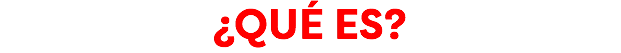 ¿QUÉ ES?